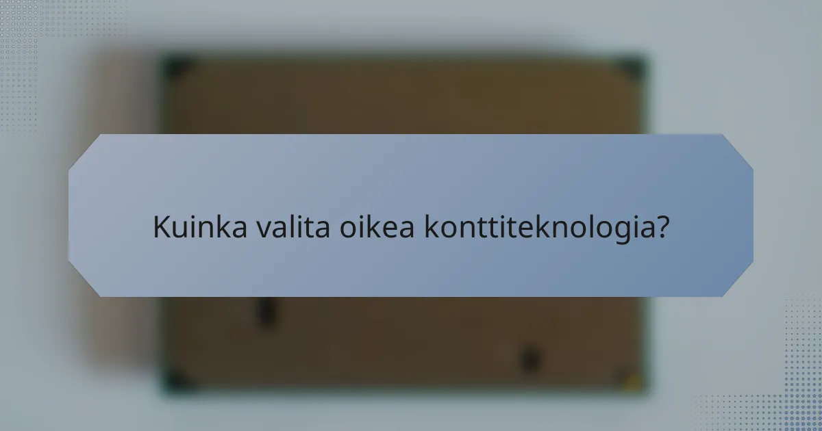 Kuinka valita oikea konttiteknologia?